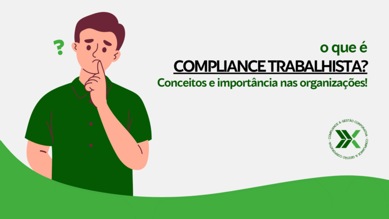O que é compliance trabalhista? Conceitos e importância nas organizações!