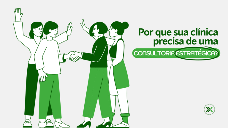 Por que sua clínica precisa de uma consultoria estratégica: experiência, personalização e excelência